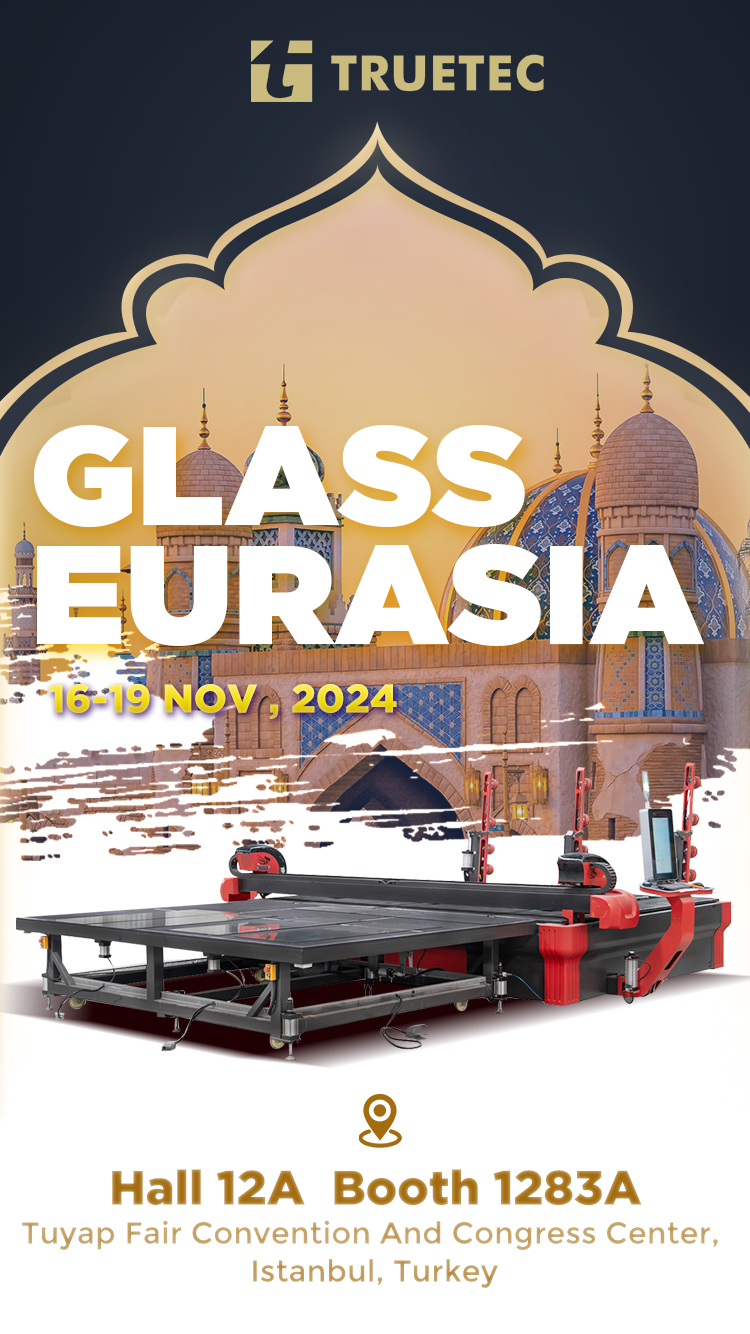 Truetec Invites You to Visit Us at Eurasia Glass Fair 2024 | Istanbul